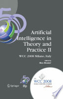 Artificial intelligence in theory and practice II : IFIP 20th World Computer Congress, TC 12: IFIP AI 2008 Stream, September 7-10, 2008, Milano, Italy /
