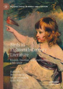 BIRDS IN EIGHTEENTH-CENTURY LITERATURE : reason, emotion, and ornithology.