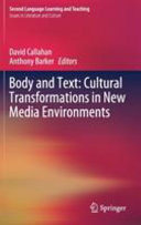 BODY AND TEXT : cultural transformations in new media environments.