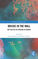 BRICKS IN THE WALL : the politics of housing in europe.