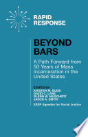 Beyond Bars : A Path Forward from 50 Years of Mass Incarceration in the United States /