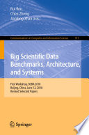 Big Scientific Data Benchmarks, Architecture, and Systems : First Workshop, SDBA 2018, Beijing, China, June 12, 2018, Revised Selected Papers /