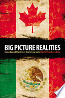 Big picture realities : Canada and Mexico at the crossroads /