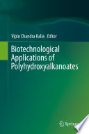 Biotechnological Applications of Polyhydroxyalkanoates /