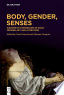 Body, Gender, Senses : Subversive Expressions in Early Modern Art and Literature /