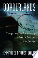 Borderlands : comparing border security in North America and Europe /