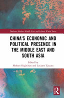CHINA'S ECONOMIC AND POLITICAL PRESENCE IN THE MIDDLE EAST AND SOUTH ASIA.
