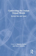 CONNECTING THE INDIAN OCEAN WORLD : across sea and land.
