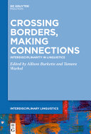 CROSSING BORDERS, MAKING CONNECTIONS : interdisciplinarity in linguistics.