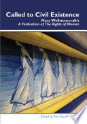 Called to civil existence : Mary Wollstonecraft's A vindication of the rights of woman /