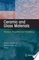 Ceramic and glass materials : structure, properties and processing /