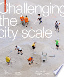 Challenging The City Scale : Journeys in People-Centred Design /