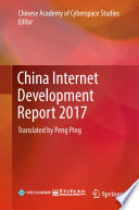China Internet Development Report 2017 : Translated by Peng Ping /