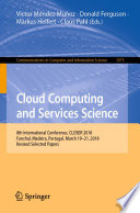 Cloud Computing and Services Science : 8th International Conference, CLOSER 2018, Funchal, Madeira, Portugal, March 19-21, 2018, Revised Selected Papers /