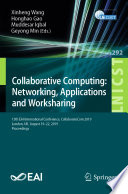 Collaborative Computing: Networking, Applications and Worksharing : 15th EAI International Conference, CollaborateCom 2019, London, UK, August 19-22, 2019, Proceedings /