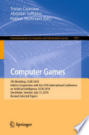 Computer Games : 7th Workshop, CGW 2018, Held in Conjunction with the 27th International Conference on Artificial Intelligence, IJCAI 2018, Stockholm, Sweden, July 13, 2018, Revised Selected Papers /