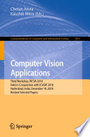 Computer Vision Applications : Third Workshop, WCVA 2018, Held in Conjunction with ICVGIP 2018, Hyderabad, India, December 18, 2018, Revised Selected Papers /