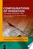 Configurations of Migration : Knowledges - Imaginaries - Media /