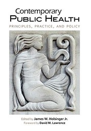 Contemporary public health : principles, practice, and policy /