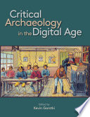 Critical archaeology in the digital age proceedings of the 12th IEMA Visiting Scholar's Conference.