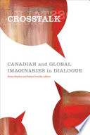 Crosstalk : Canadian and global imaginaries in dialogue /