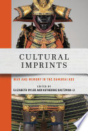 Cultural imprints : war and memory in the samurai age /