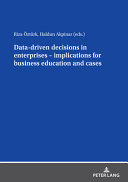 DATA DRIVEN DECISIONS IN ENTERPRISES IMPLICATIONS FOR BUSINESS EDUCATION AND CASES