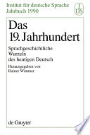 Das 19. Jahrhundert : Sprachgeschichtliche Wurzeln des heutigen Deutsch /