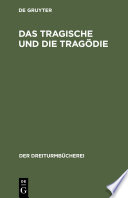 Das Tragische und die Tragödie : Grundsätzliche Äußerungen deutscher Denker und Dichter /