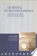 De France en Nouvelle-France : societe fondatrice et societe nouvelle /