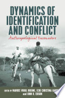 Dynamics of identification and conflict : anthropological encounters /