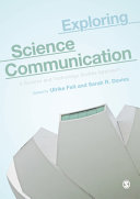 EXPLORING SCIENCE COMMUNICATION : a science and technology studies approach.