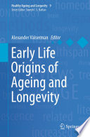 Early Life Origins of Ageing and Longevity /