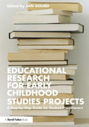 Educational research for early childhood studies projects : a step-by-step guide for student practitioners /