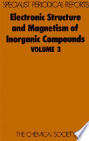 Electronic structure and magnetism of inorganic compounds : a review of the literature published during 1970-1981 /
