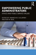 Empowering public administrators : ethics and public service values /