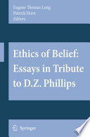 Ethics of belief : essays in tribute to D.Z. Phillips /