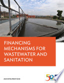 Financing mechanisms for wastewater and sanitation projects /