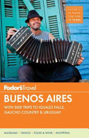 Fodor's Buenos Aires: with Side Trips to Iguazú Falls, Gaucho Country & Uruguay.