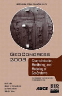 GeoCongress 2008 : Characterization, Monitoring, and Modeling of GeoSystems /