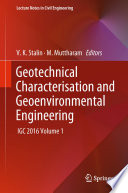 Geotechnical Characterisation and Geoenvironmental Engineering : IGC 2016 Volume 1 /