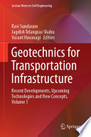 Geotechnics for Transportation Infrastructure : Recent Developments, Upcoming Technologies and New Concepts, Volume 1 /