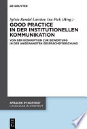 Good practice in der institutionellen Kommunikation : Von der Deskription zur Bewertung in der Angewandten Gesprächsforschung /