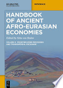Handbook of Ancient Afro-Eurasian Economies : Volume 3: Frontier-Zone Processes and Transimperial Exchange /