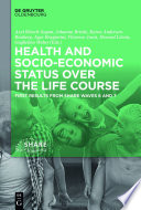 Health and socio-economic status over the life course : First results from SHARE Waves 6 and 7 /
