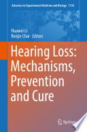 Hearing Loss: Mechanisms, Prevention and Cure /