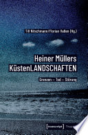 Heiner Müllers KüstenLANDSCHAFTEN : Grenzen - Tod - Störung /