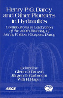 Henry P. G. Darcy and Other Pioneers in Hydraulics /