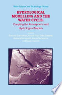 Hydrological modelling and the water cycle : coupling the atmospheric and hydrological models /