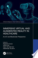 IMMERSIVE VIRTUAL AND AUGMENTED REALITY IN HEALTHCARE; AN IOT AND BLOCKCHAIN PERSPECTIVE
